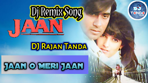 Jaan O Meri Jaan Ajay devgn Twinkle Khanna Hindi Love Sad Song Dj Remix song 2022 Dj Rajan Tanda 2022